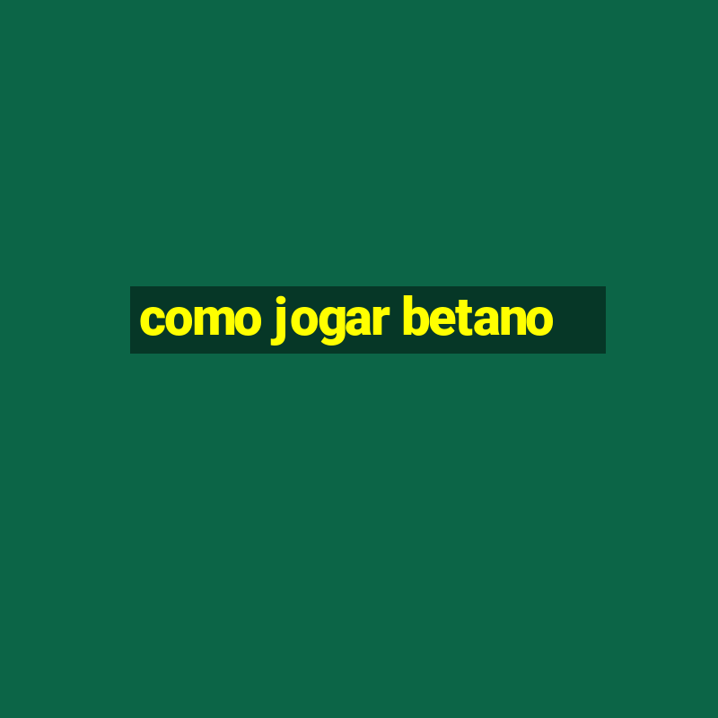 como jogar betano