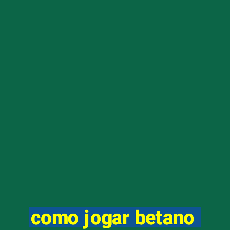 como jogar betano