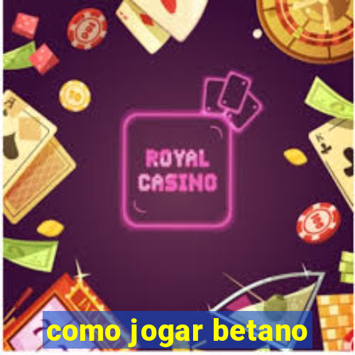 como jogar betano