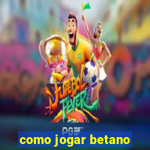 como jogar betano