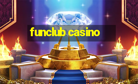 funclub casino