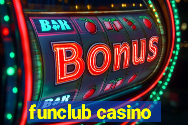 funclub casino