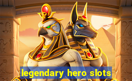 legendary hero slots