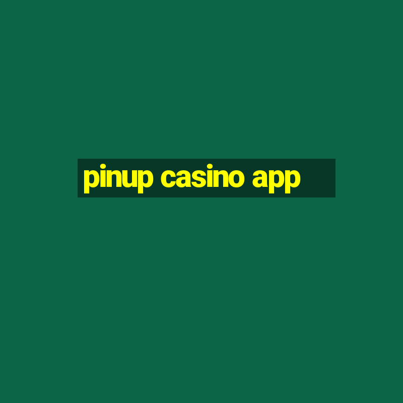 pinup casino app