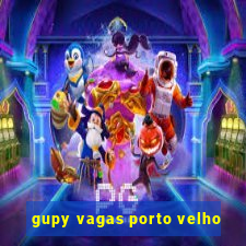 gupy vagas porto velho