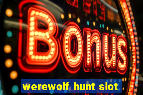 werewolf hunt slot