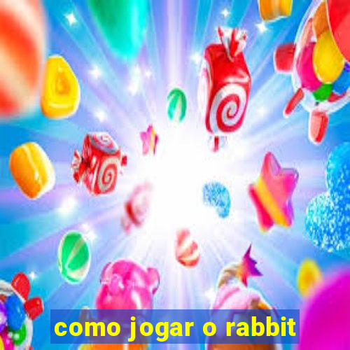 como jogar o rabbit