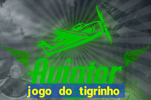 jogo do tigrinho aposta minima