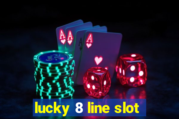 lucky 8 line slot