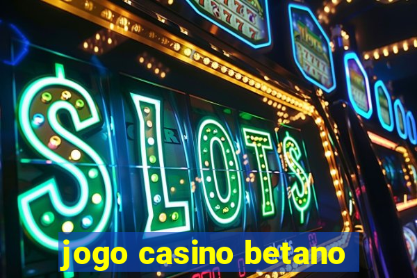 jogo casino betano