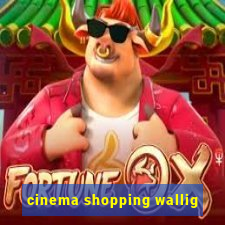 cinema shopping wallig