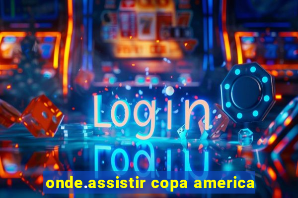 onde.assistir copa america