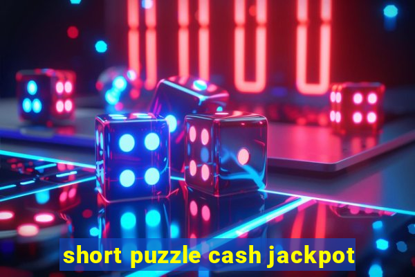 short puzzle cash jackpot