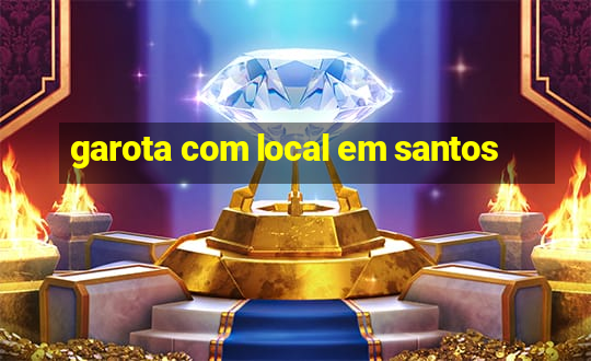 garota com local em santos