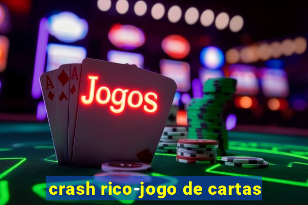 crash rico-jogo de cartas