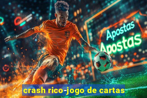 crash rico-jogo de cartas