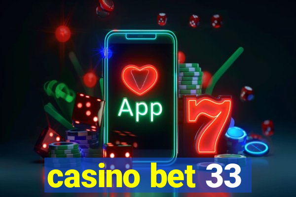 casino bet 33