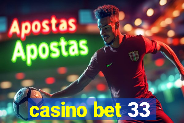 casino bet 33