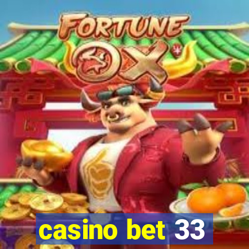 casino bet 33