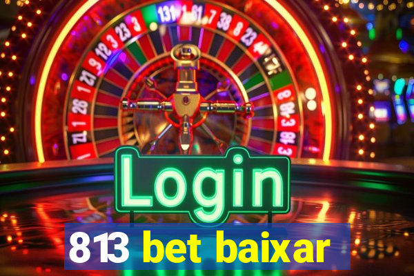 813 bet baixar