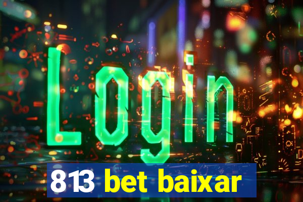 813 bet baixar