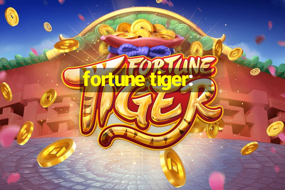 fortune tiger: