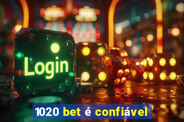 1020 bet é confiável