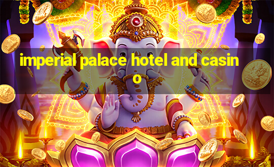 imperial palace hotel and casino