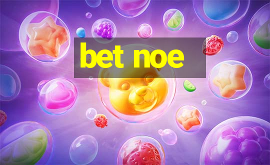 bet noe