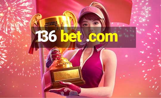 136 bet .com