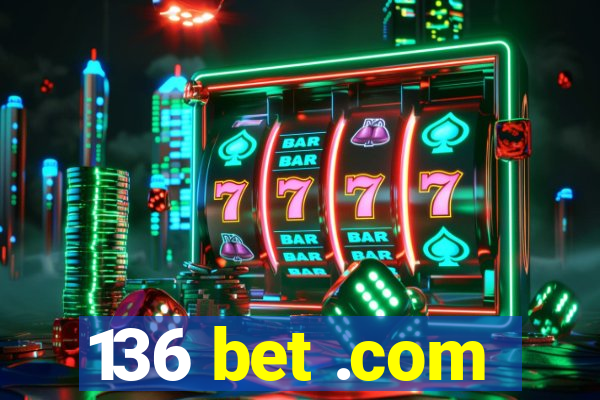 136 bet .com