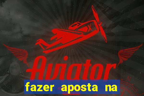 fazer aposta na mega sena