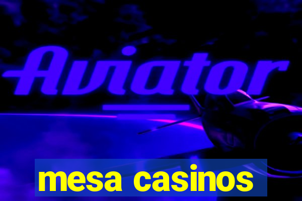 mesa casinos