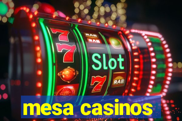 mesa casinos