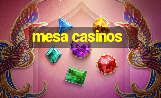 mesa casinos