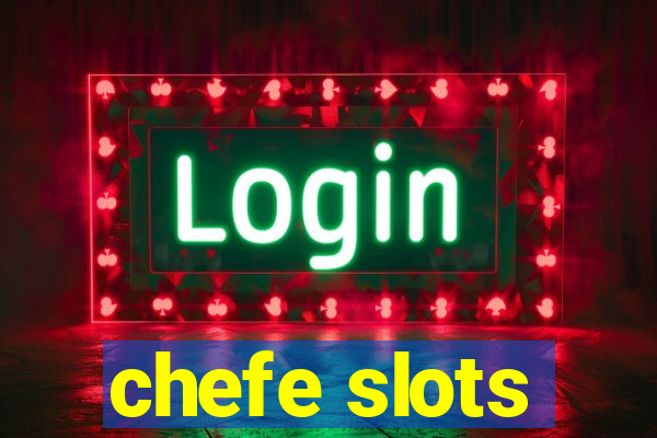 chefe slots