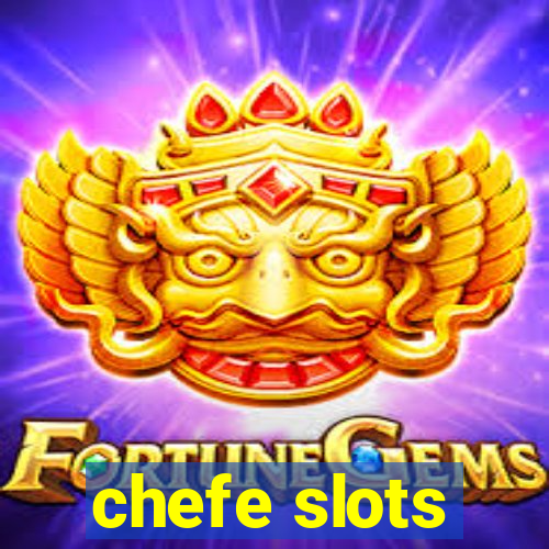 chefe slots