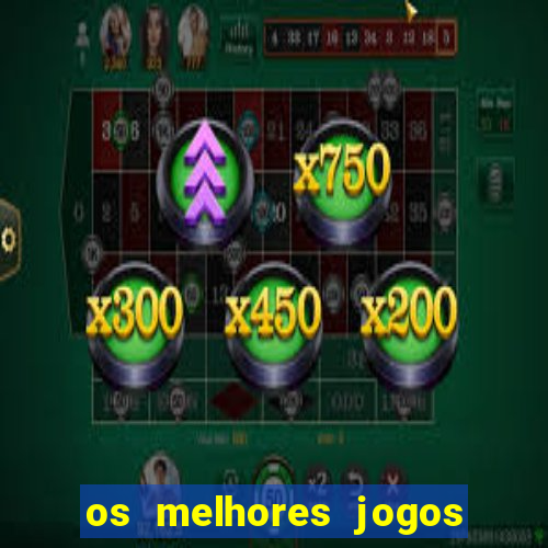 os melhores jogos de aposta