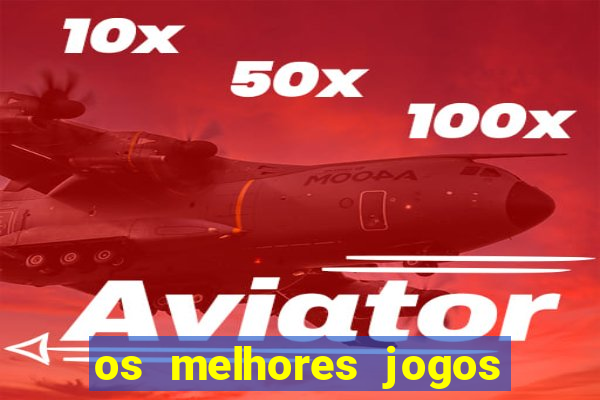 os melhores jogos de aposta