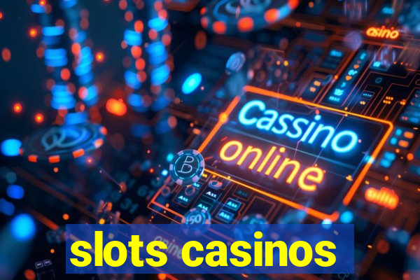 slots casinos