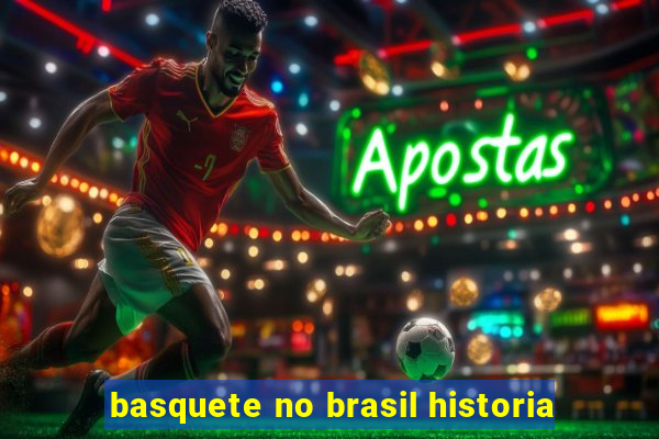 basquete no brasil historia