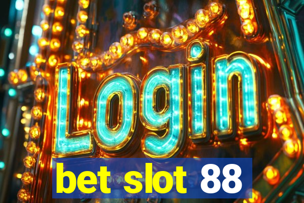 bet slot 88