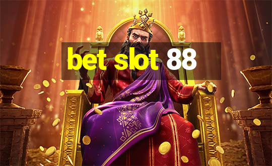 bet slot 88