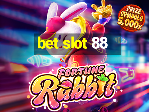 bet slot 88