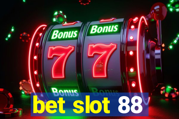 bet slot 88