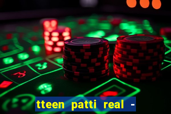 tteen patti real - classic game