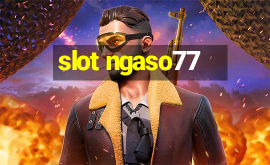 slot ngaso77