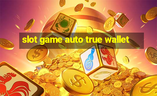 slot game auto true wallet