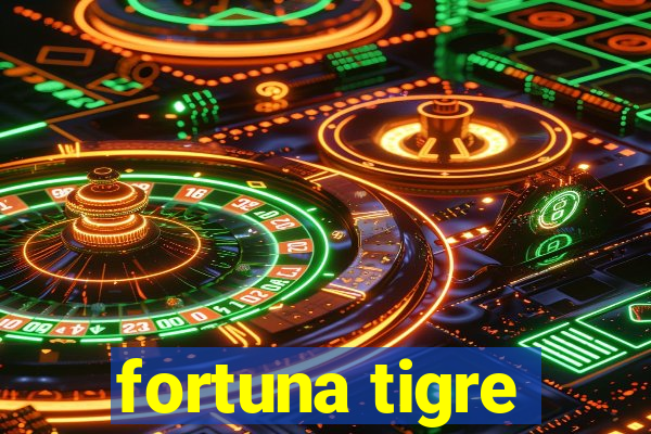 fortuna tigre