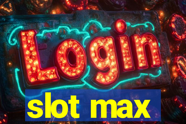 slot max